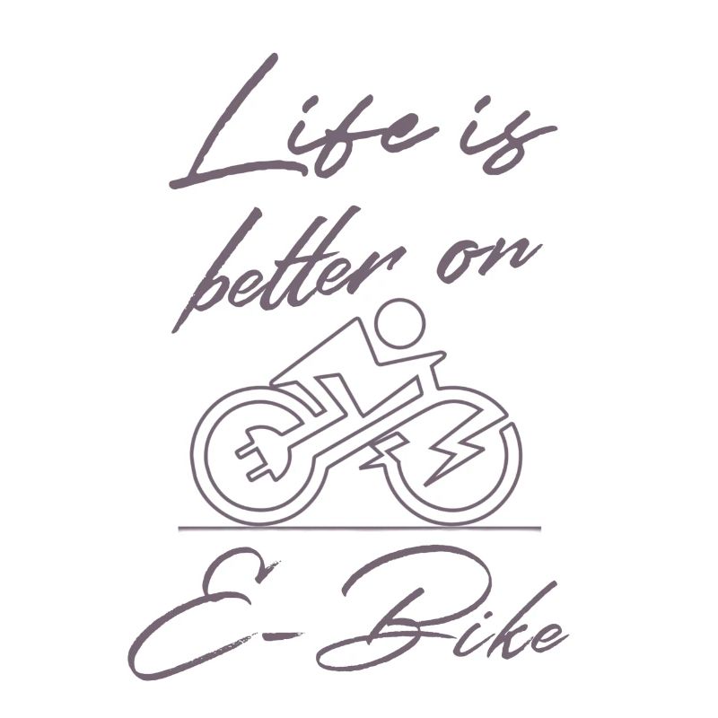 Life is better on E-bike Lustiger Spruch E-Biker