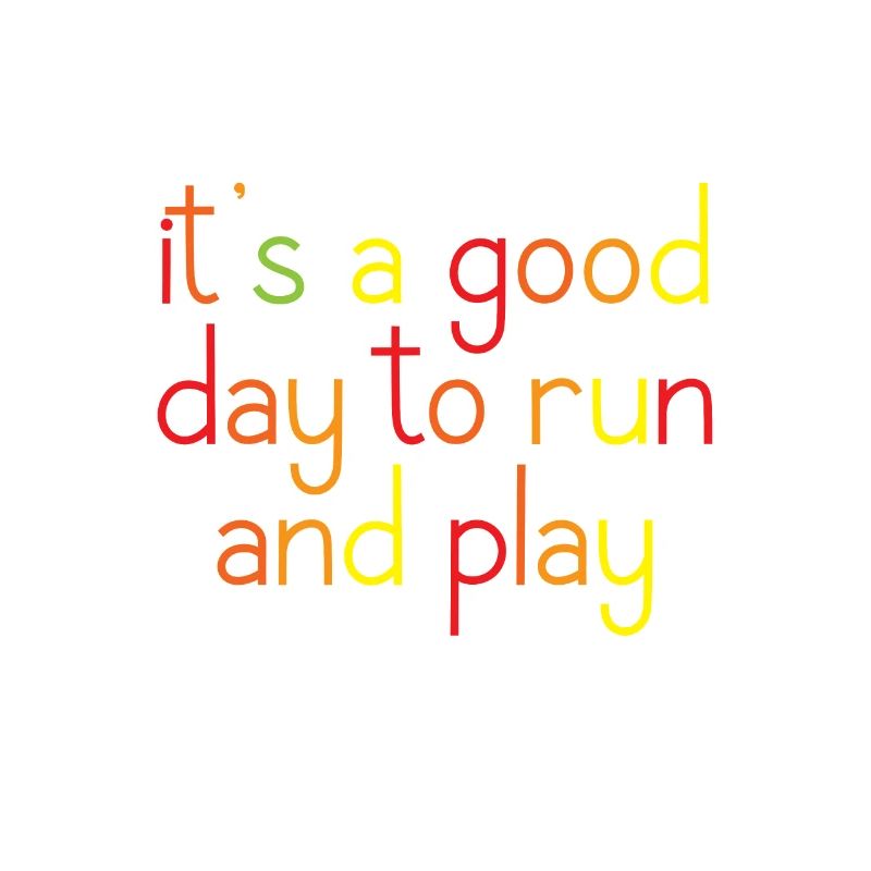 It's A Good Day To Run And Play 4