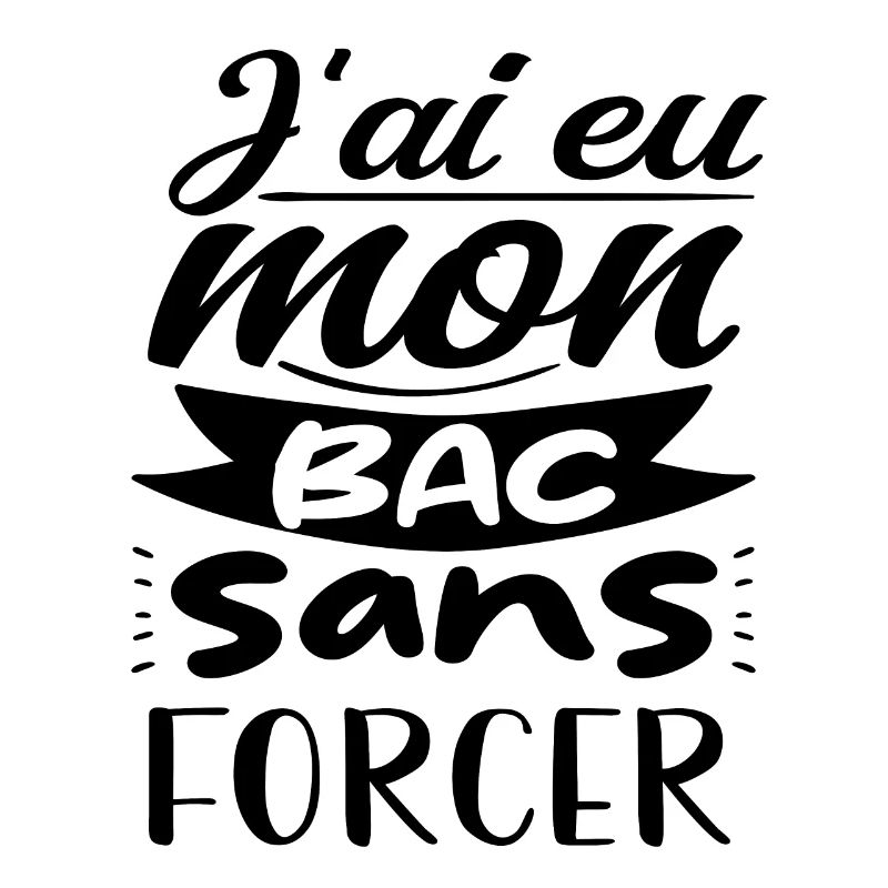 j'ai eu mon bac sans forcer