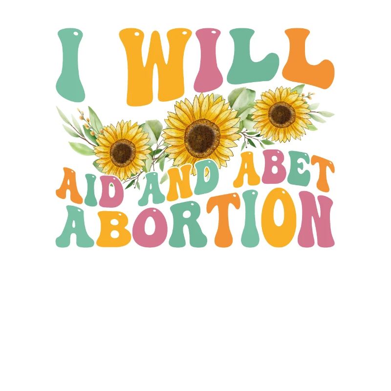 I will help and support abortion