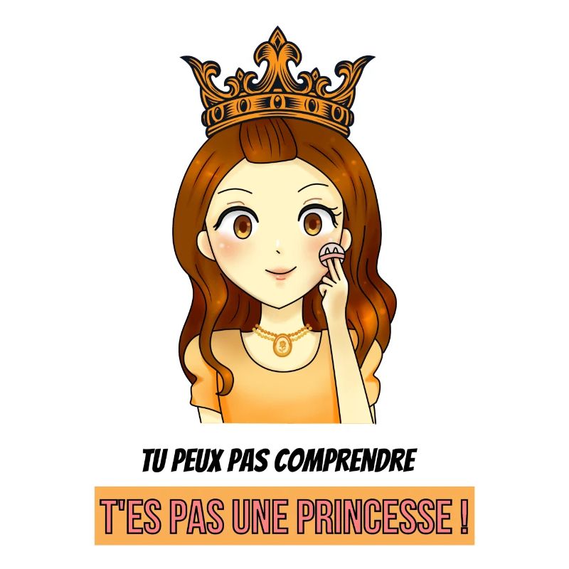 princesse : tu peux pas comprendre !