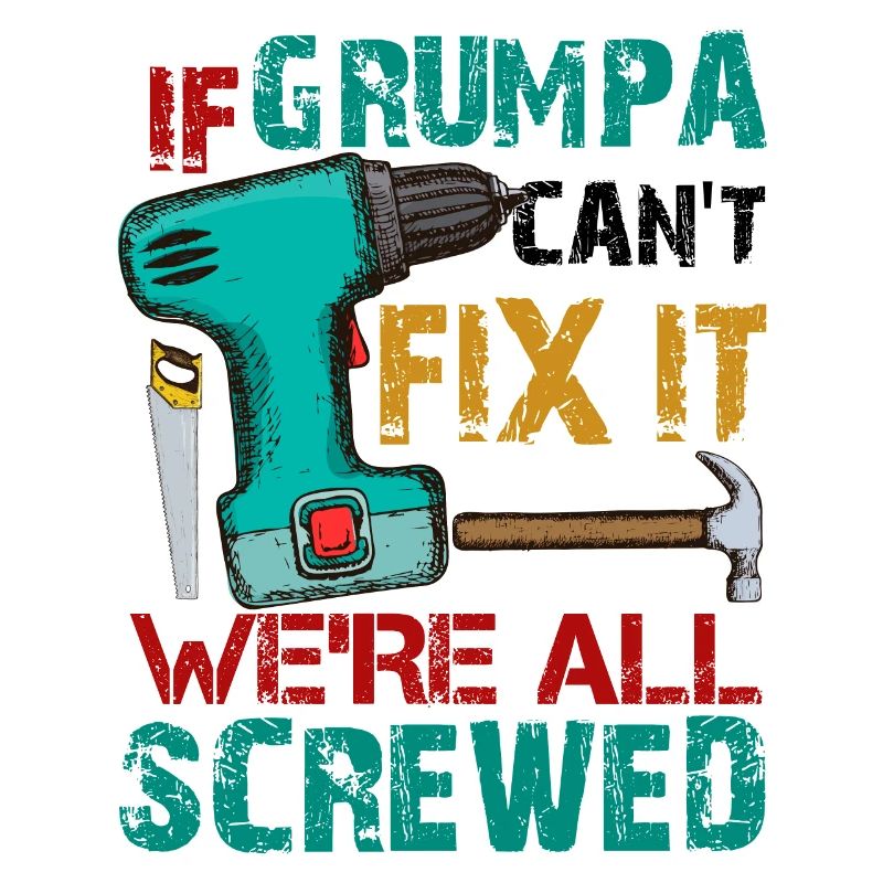 If Grumpa Can't Fix It We're All Screwed