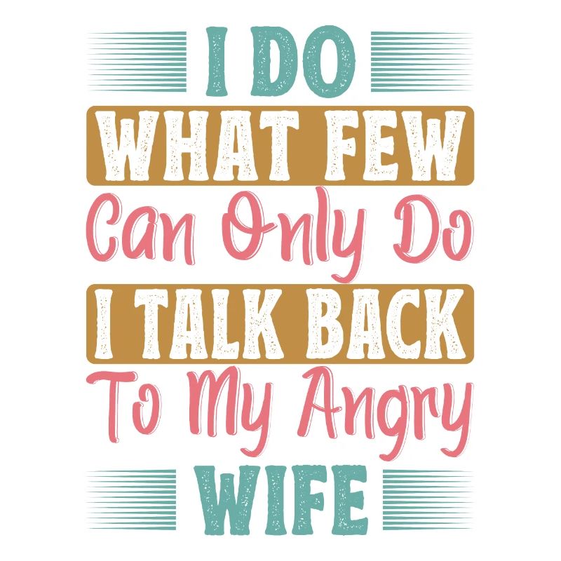 I Do What Few Can Only Do I Talk Back To My Angry