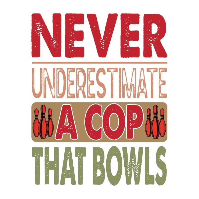 Never Underestimate A Cop That Bowls - Bowling