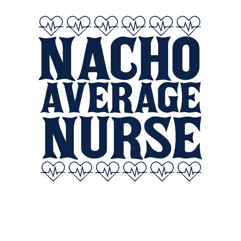 Nacho Average Nurse