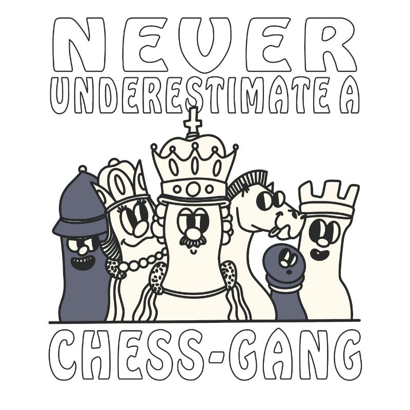 NEVER UNDERESTIMATE A CHESS-GANG