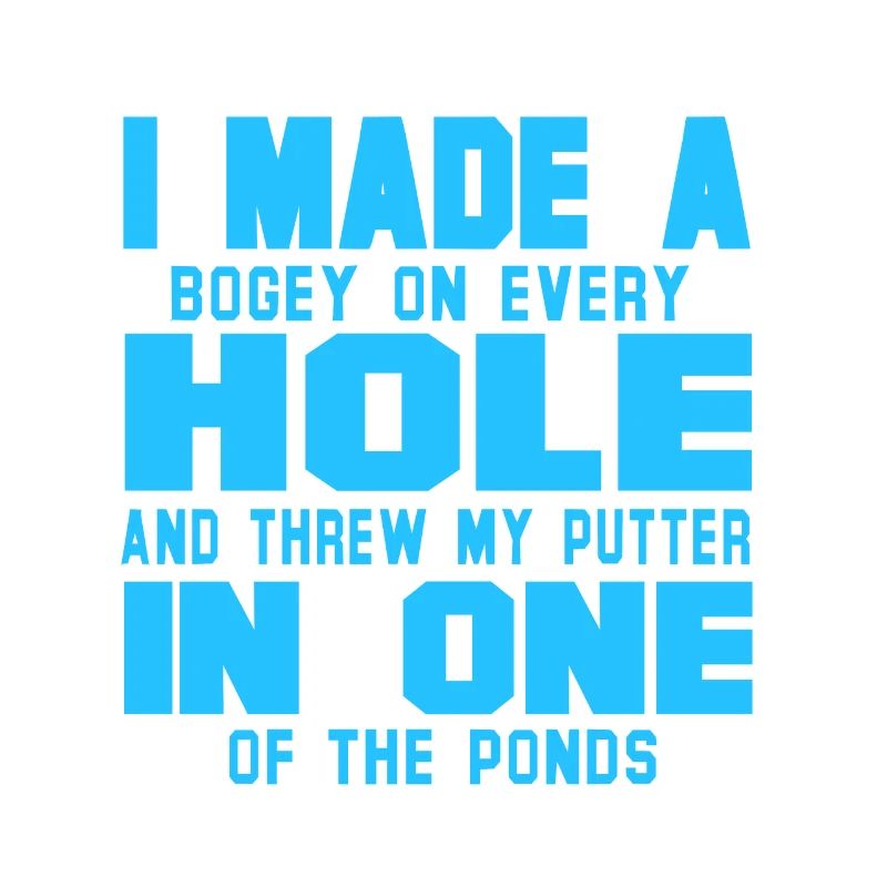 I Made A Bogey On Every Hole Funny Golfing Tee