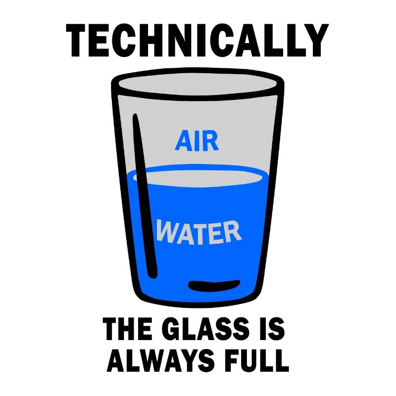 Technically The Glass Is Always Full Funny Science
