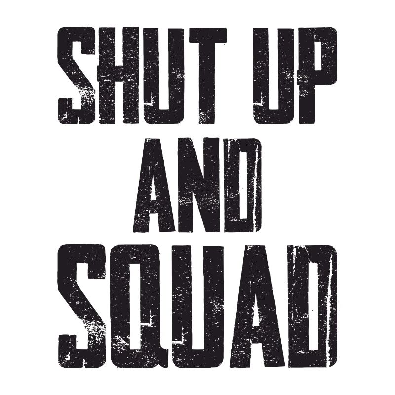 Shut Up And Squad