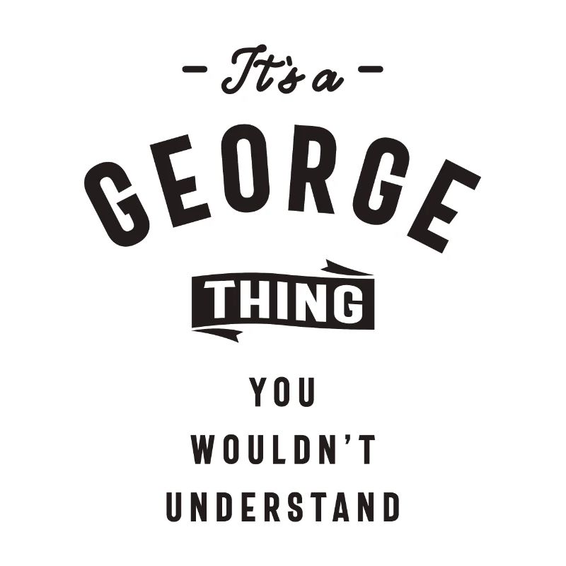 It's a George Thing Personalized Name