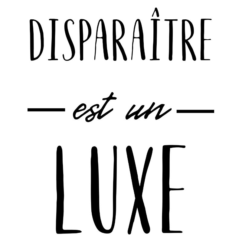 disparaître est un luxe