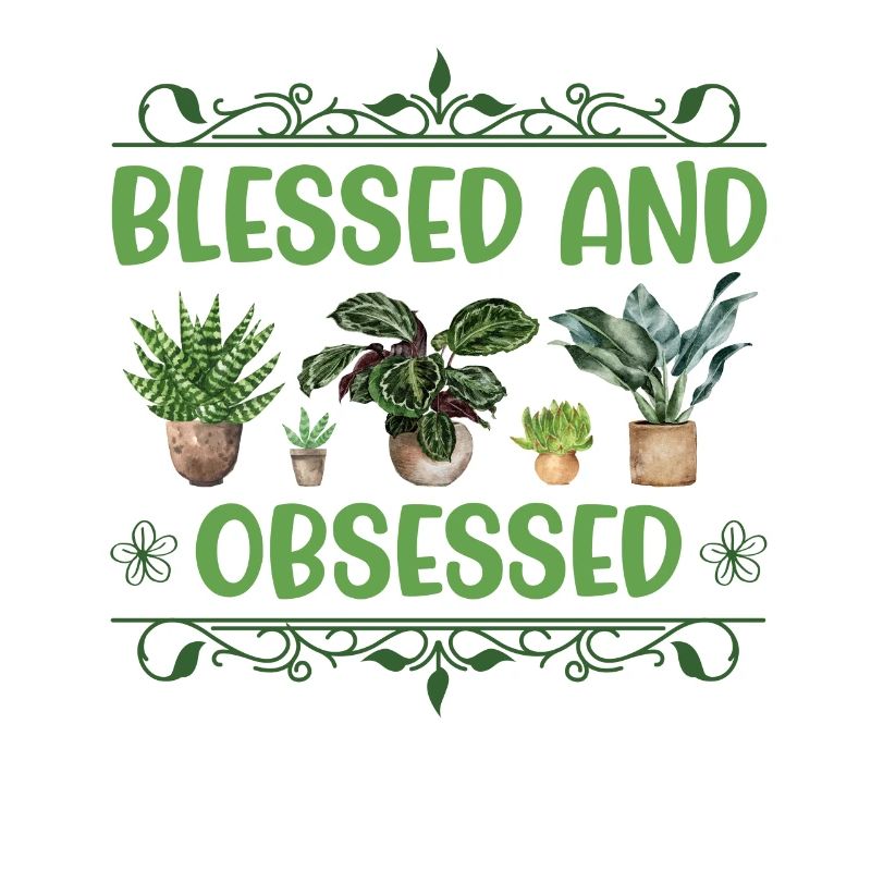 Blessed and Plant Obsessed