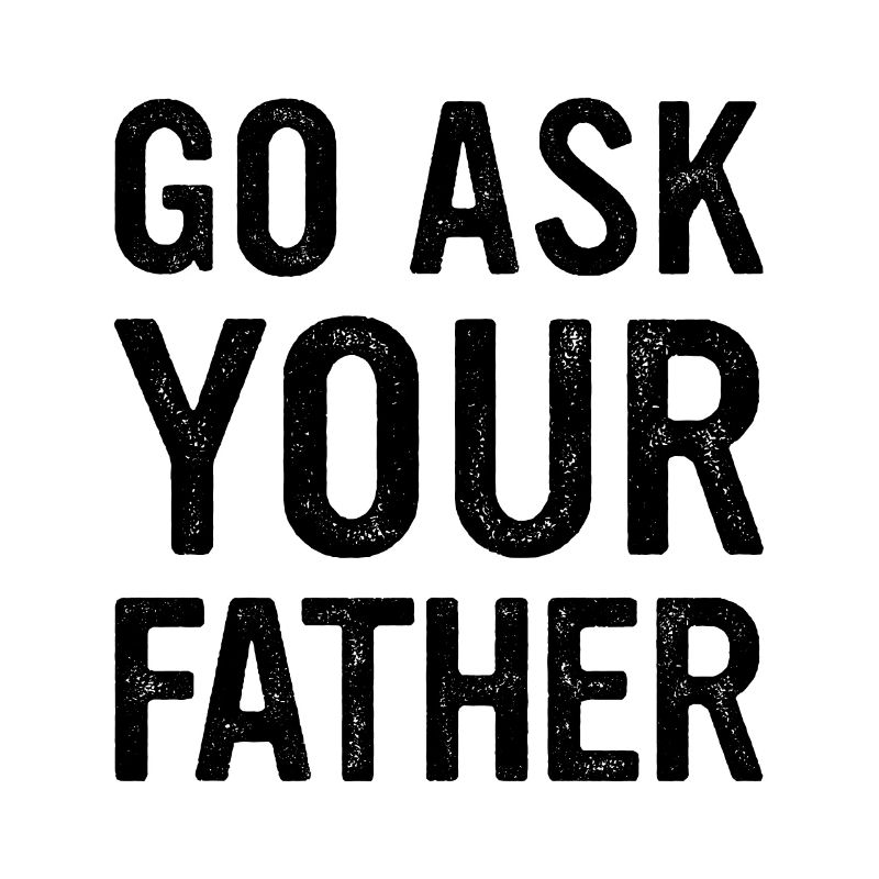Go Ask Your Father Homeoffice Remote Worker