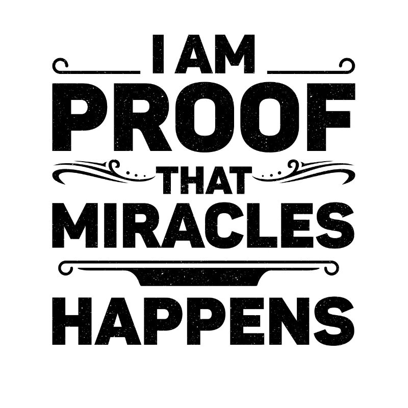 I Am Proof That Miracles Happen Christian