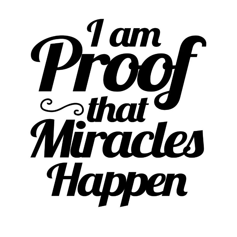 I Am Proof That Miracles Happen Christian