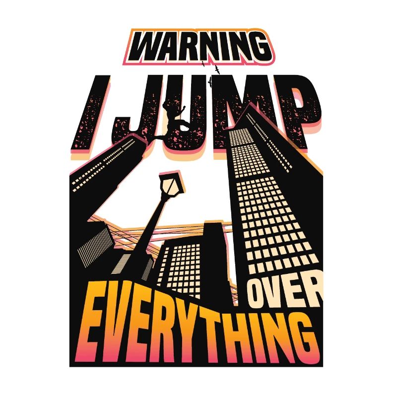 Warning: I jump over everything.