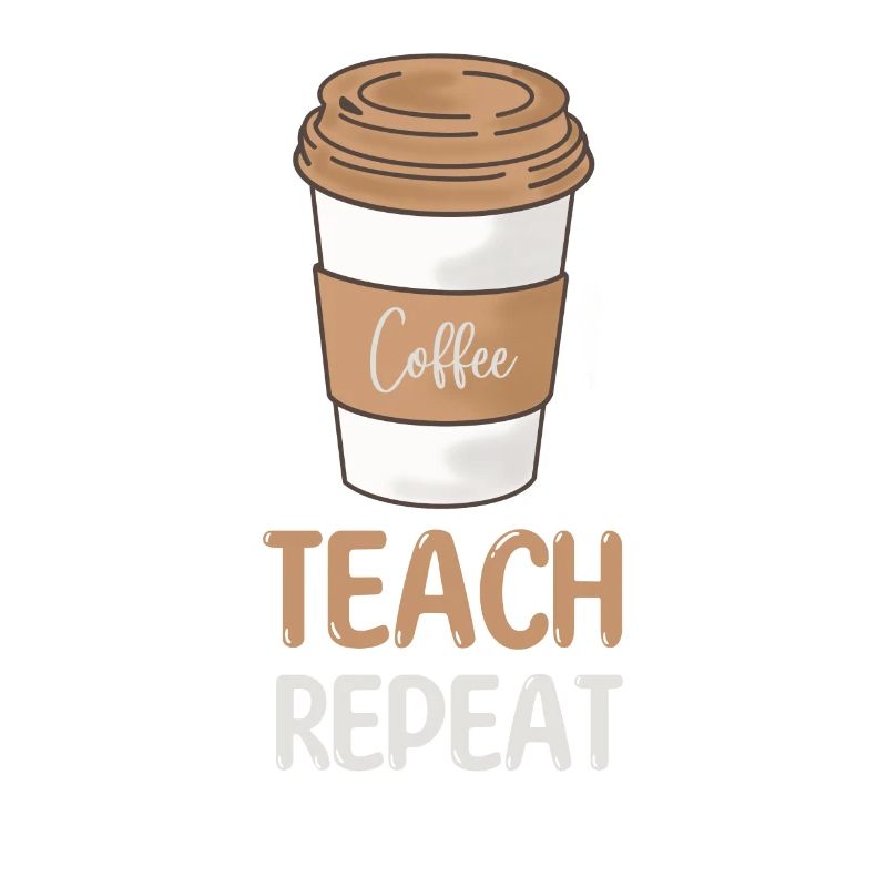 Coffee Teach Repeat Teacher Appreciation