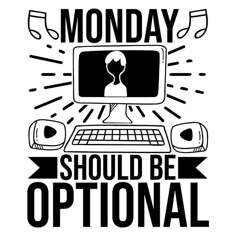 Monday Should Be Optional Office Remote Work Humor