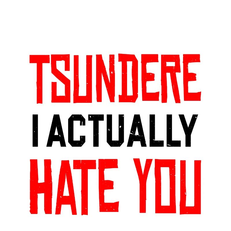 I'm Not Tsundere, I Actually Hate You