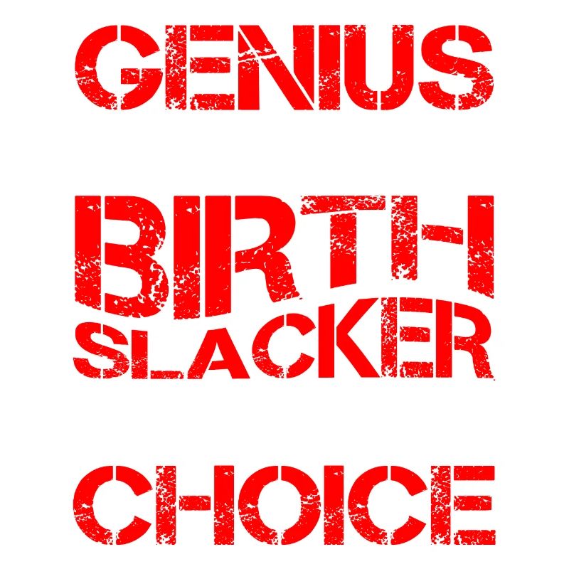 Genius By Birth Slacker By Choice 8