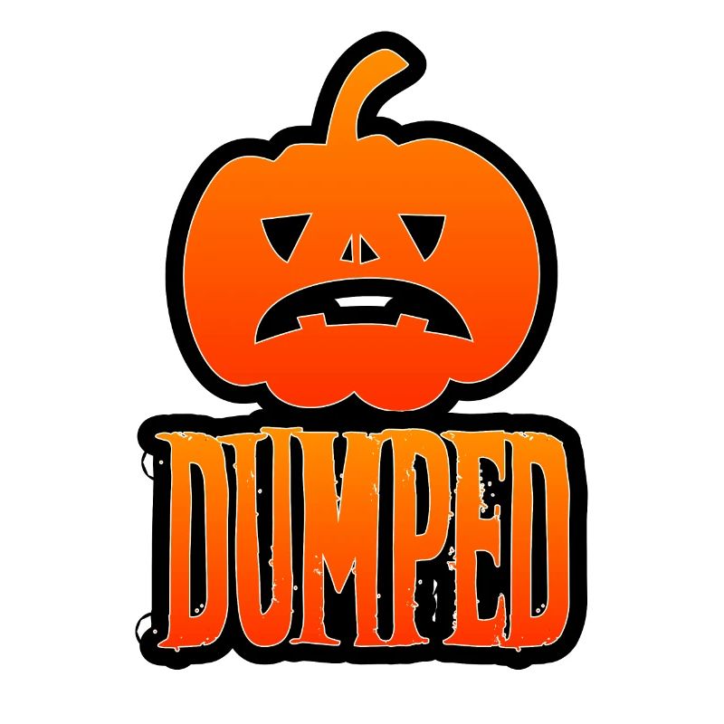 Dumped for Halloween & Thanksgiving