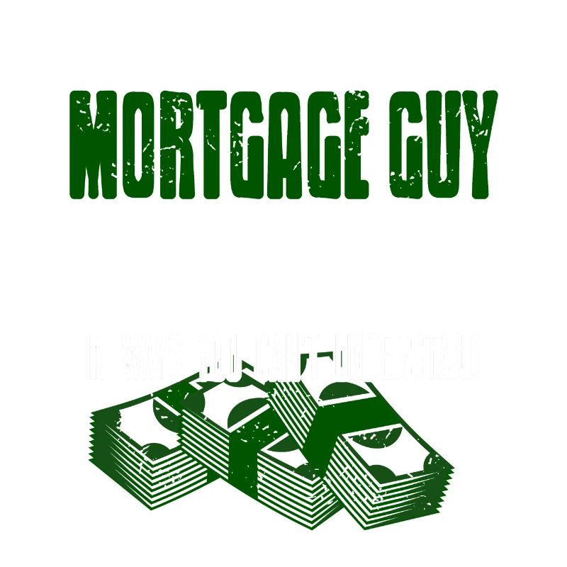 I'm Your Mortgage Guy I Solve Problems Funny