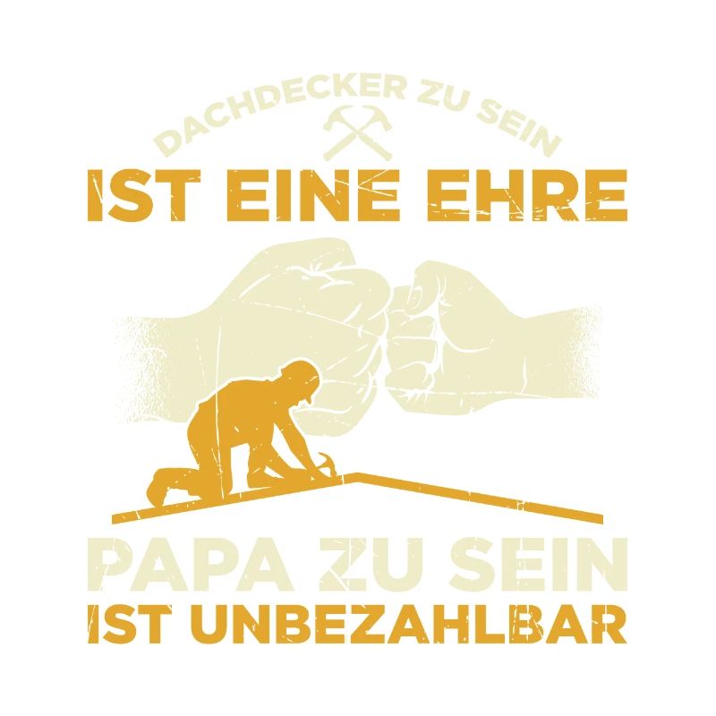 Dachdecker Zu Sein Ist Eine Ehre Papa Zu Sein Ist
