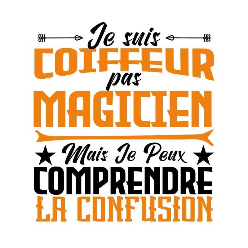 Je suis Coiffeur pas Magicien.