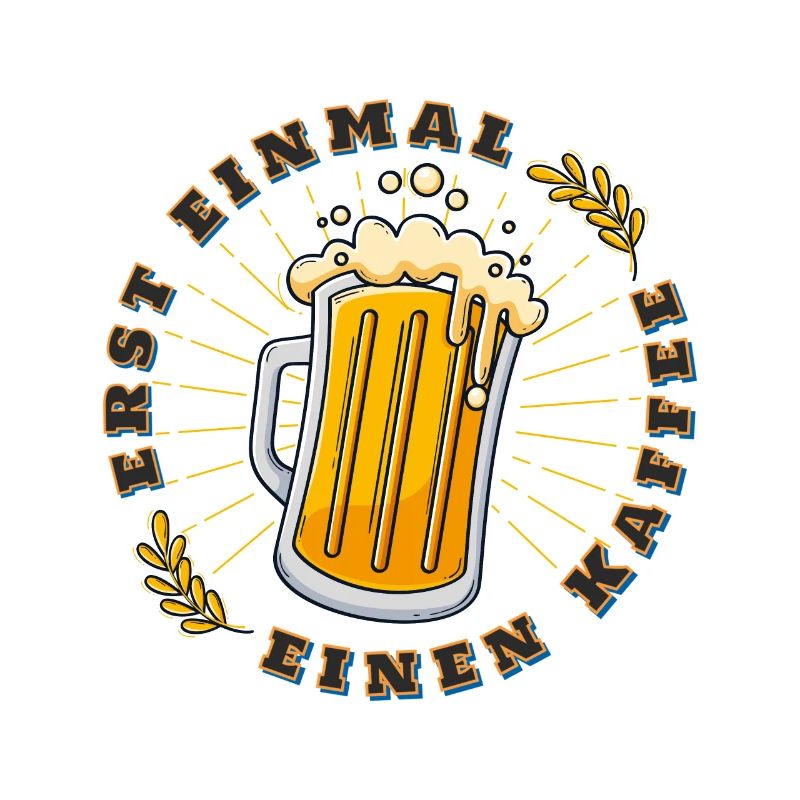 Erst einmal einen Kaffee Bier Bierspruch