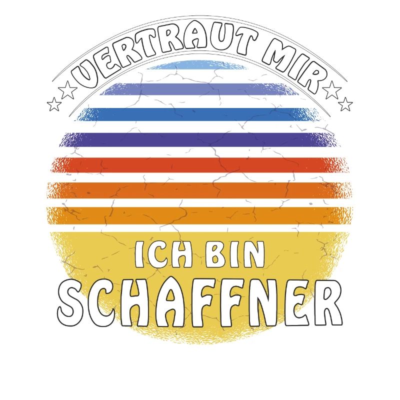 VERTRAUT MIR ICH BIN SCHAFFNER