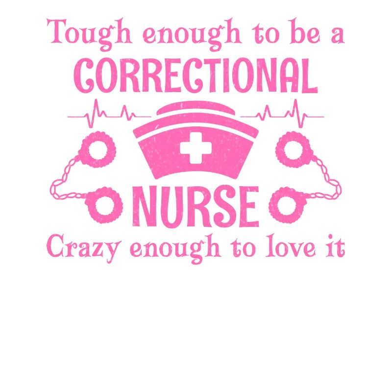 Though Enough To Be A Correctional Nurse