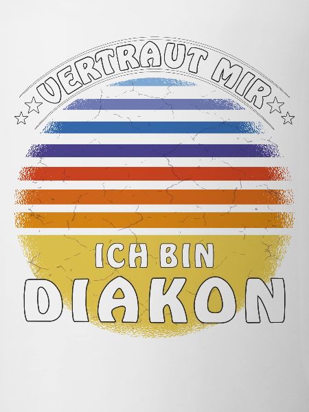 VERTRAUT MIR ICH BIN DIAKON