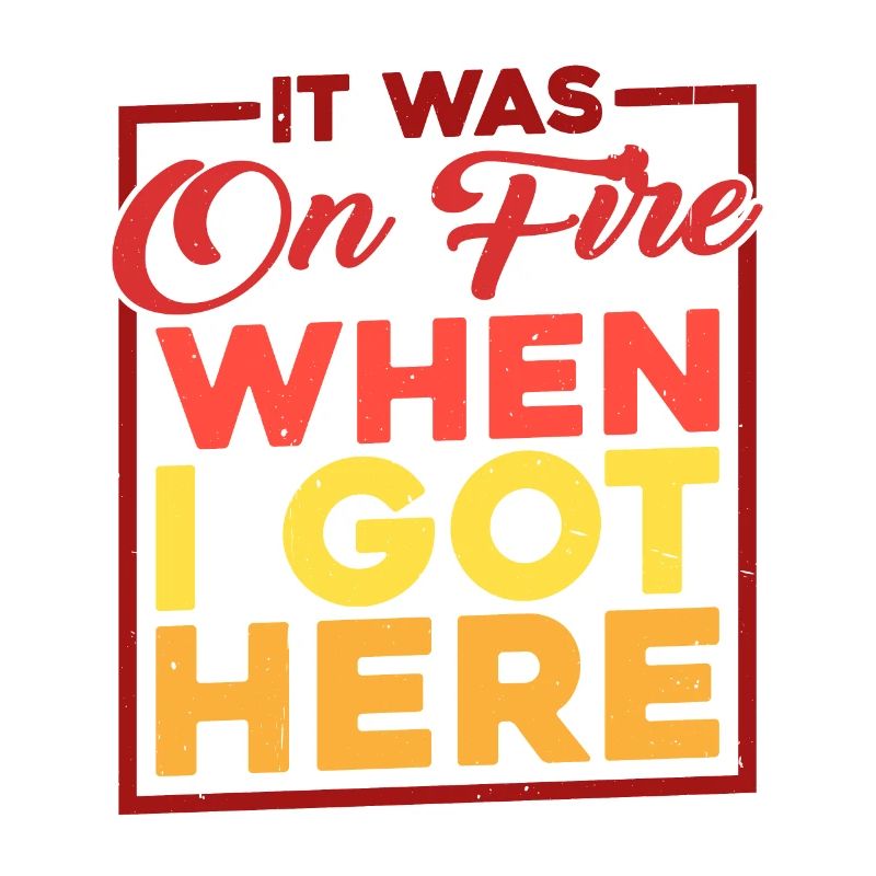 It Was On Fire When I Got Here 6