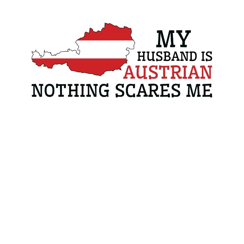 Nothing Scares Me Austrian Husband Austria