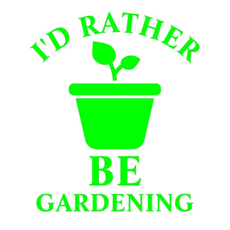 I'd Rather Be Gardening