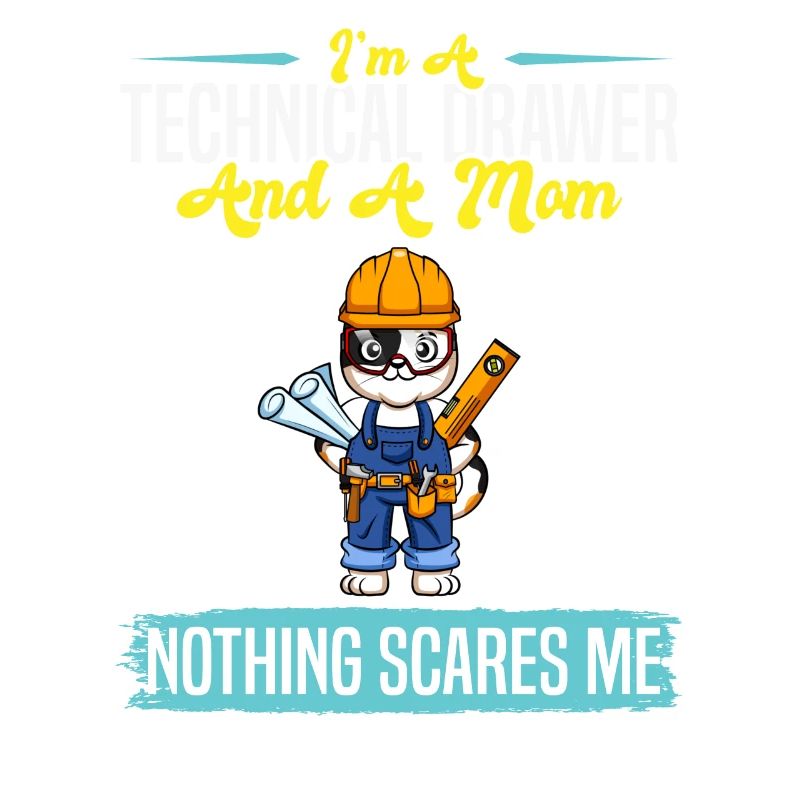 I'm A Technical Drawer And A Mom Nothing Scares Me