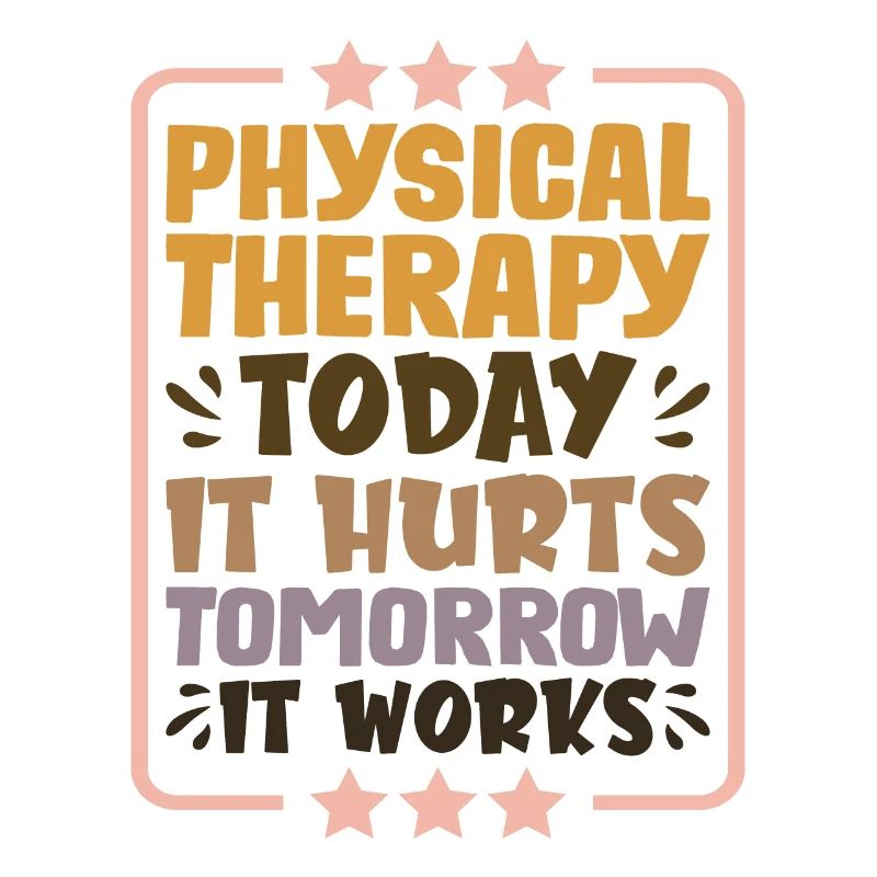 Physical Therapy Today It Hurts Tomorrow It Works1