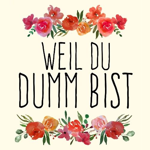 Weil du dumm bist.