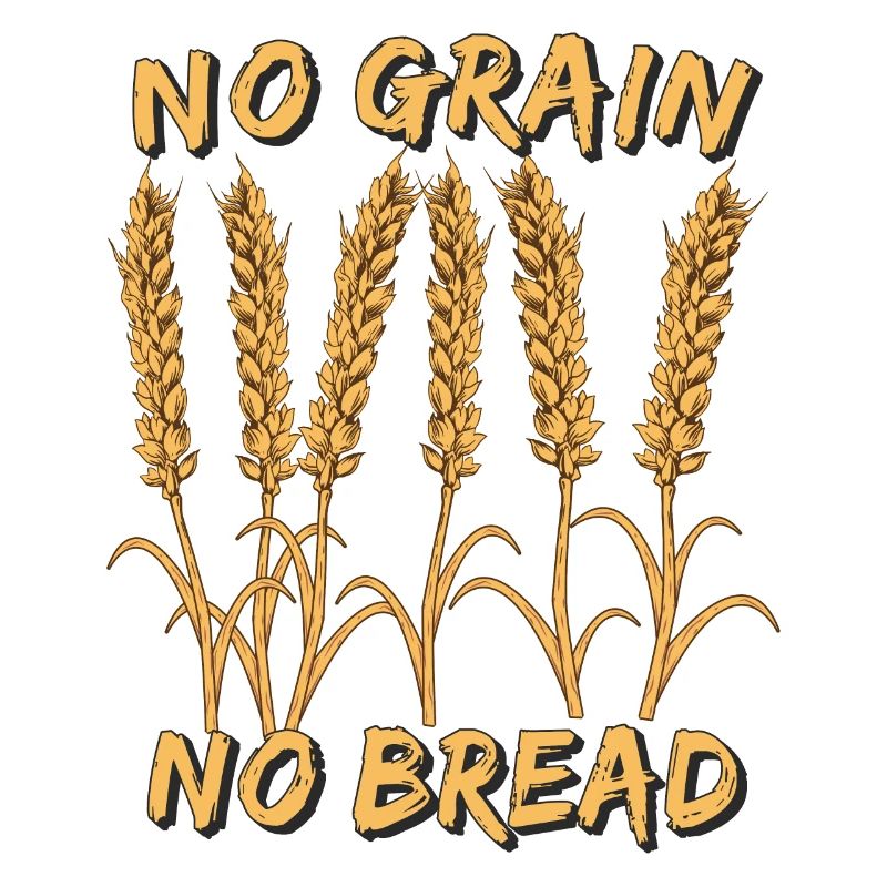 NO GRAIN NO BREAD