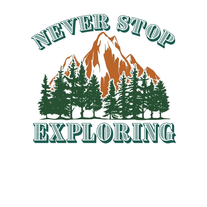 Never stop exploring mountains hiking