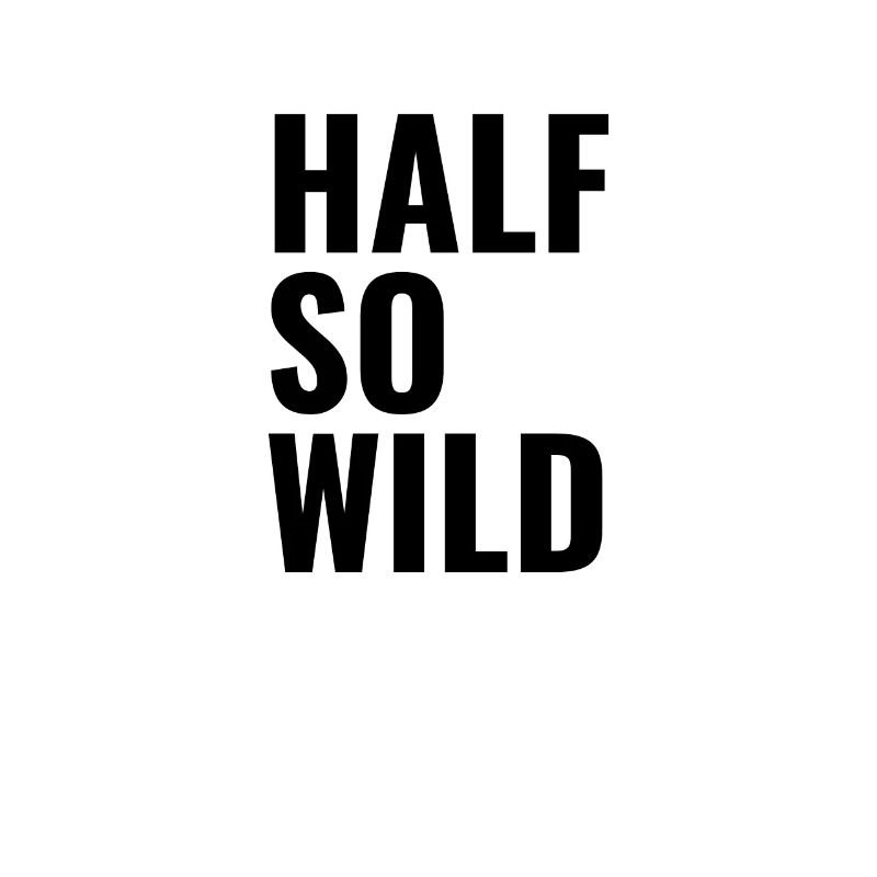 half so wild - halb so wild