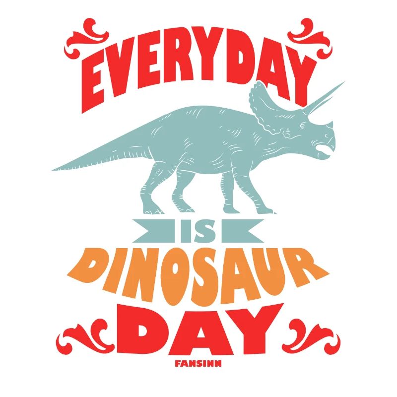 Everyday Is Dinosaur Day