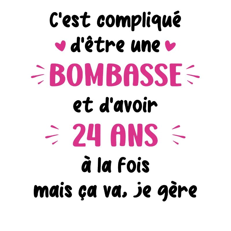 Bombasse et 24 ans