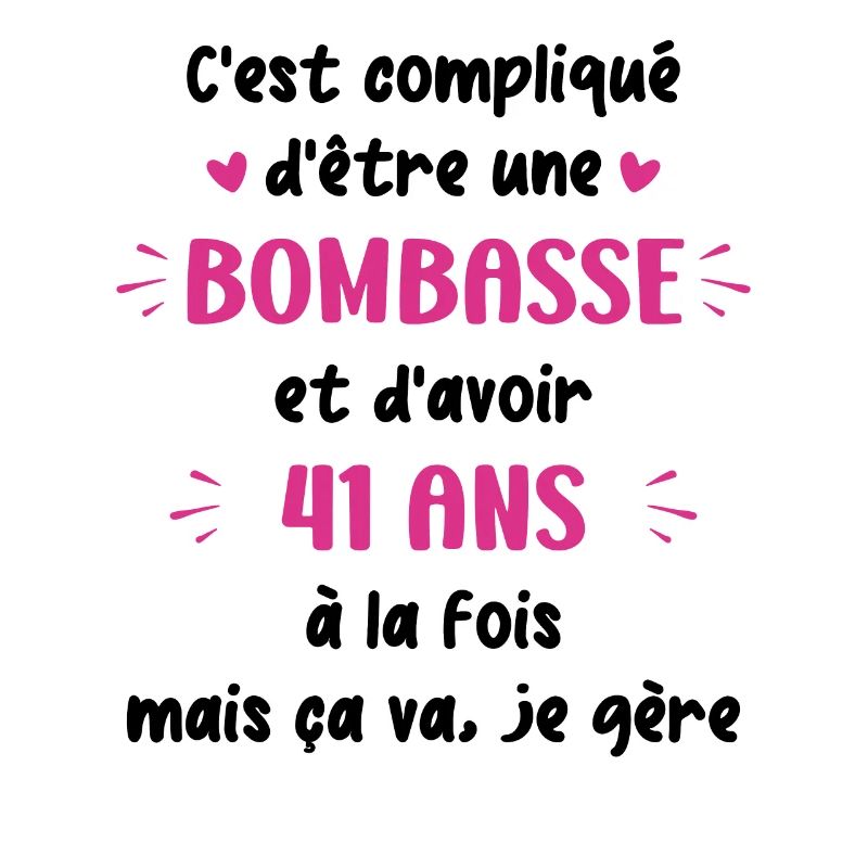 Bombasse et 41 ans