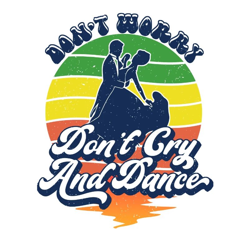 Don't worry don't cry and dance for dancing lovers
