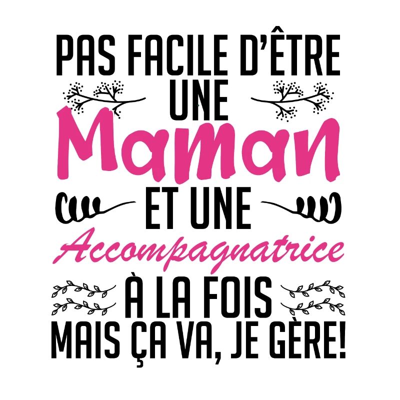 pas facile d'être une maman et une accompagnatrice