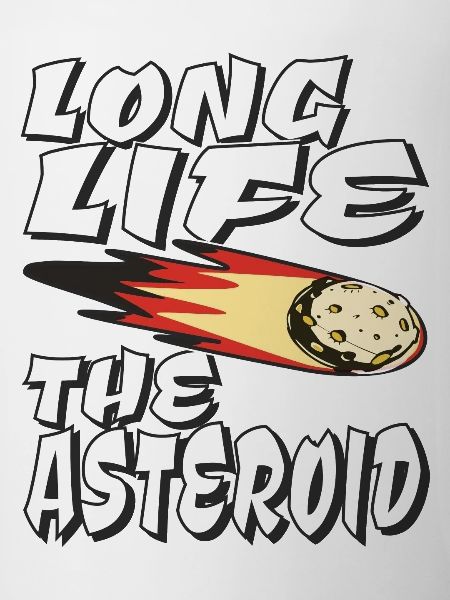 LONG LIFE THE ASTEROID