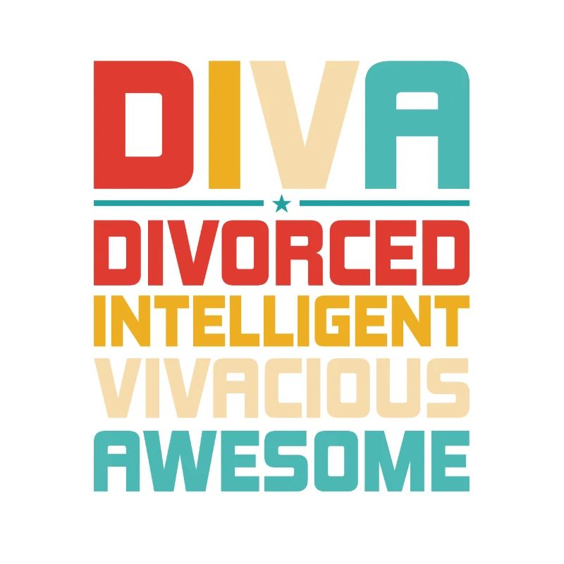 DIVA - Divoced Intelligent Vivacious Awesome Divor