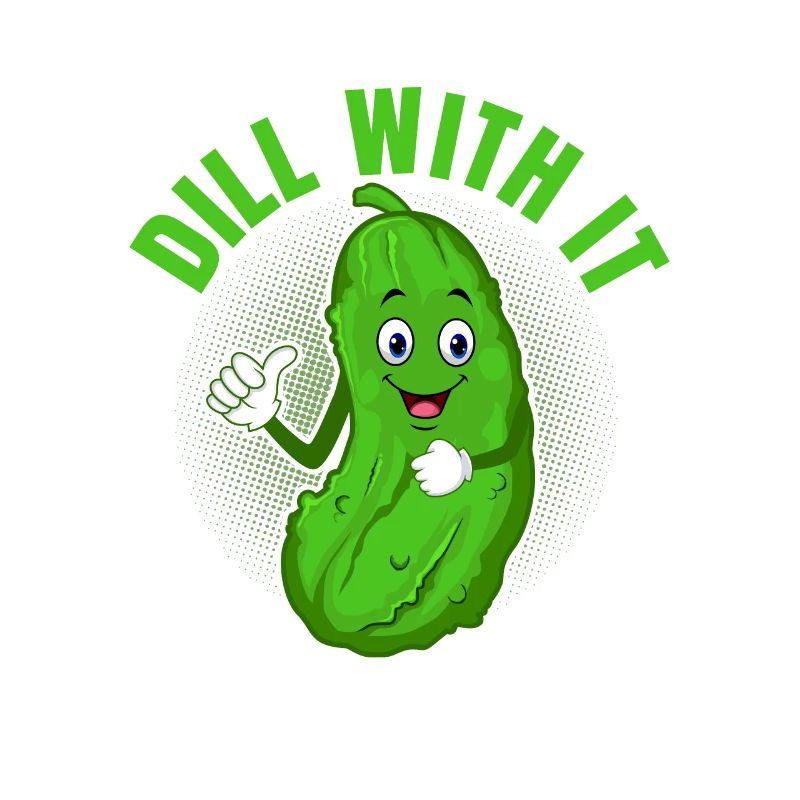 Dill With It Pickle Cucumber