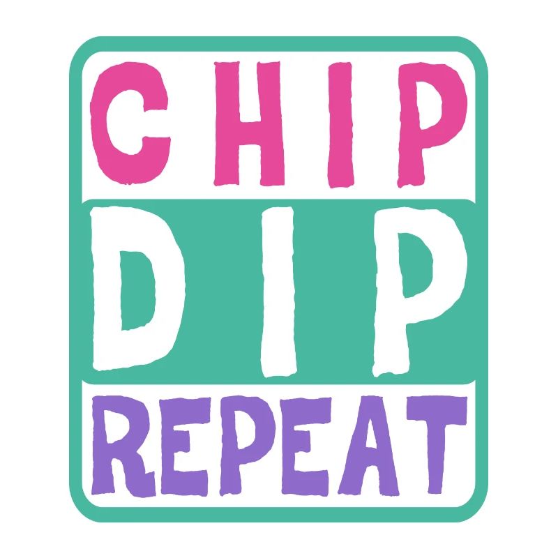 Chip Dip Repeat 7